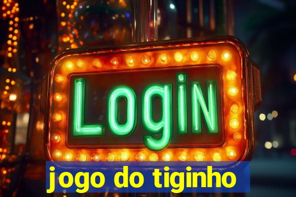 jogo do tiginho