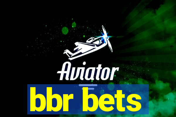 bbr bets