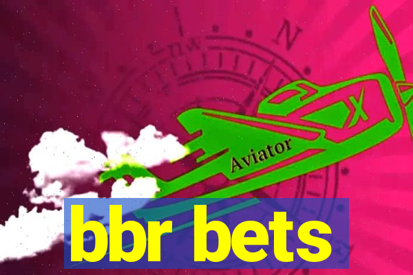 bbr bets