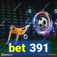 bet 391