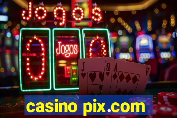 casino pix.com