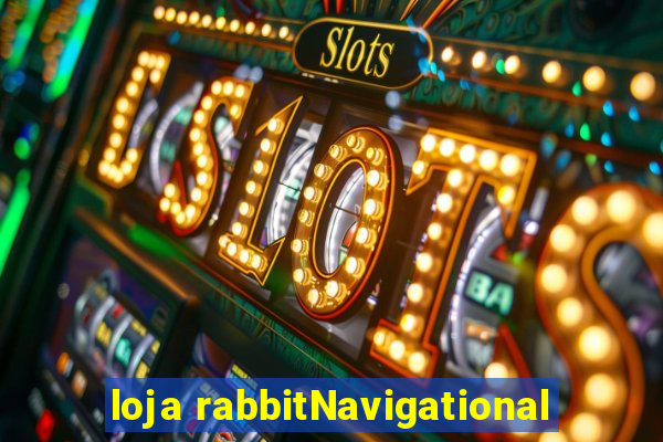 loja rabbitNavigational