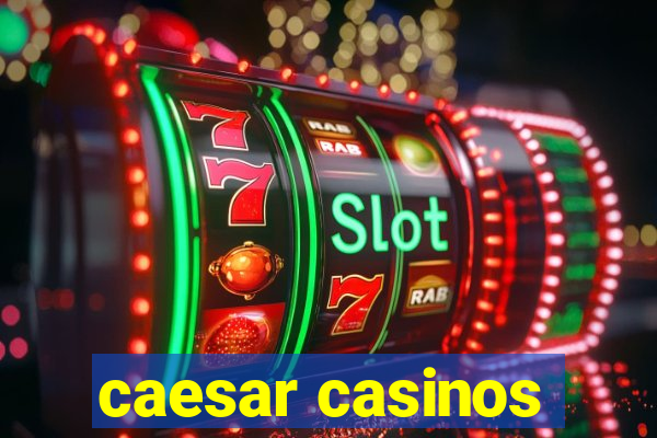 caesar casinos