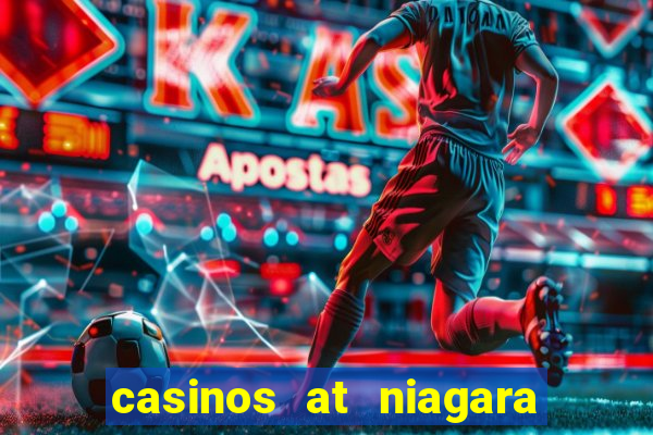 casinos at niagara falls canada