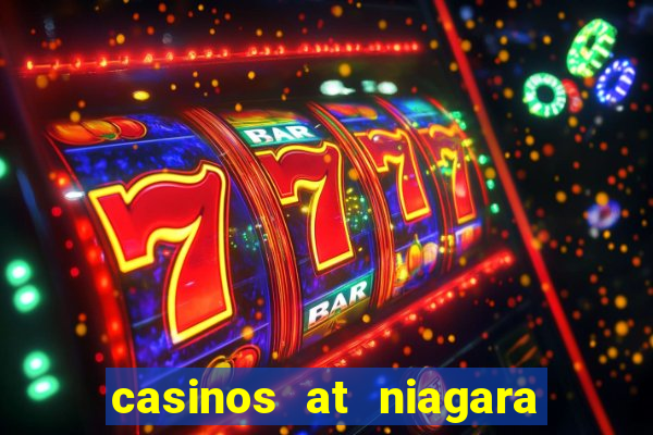 casinos at niagara falls canada