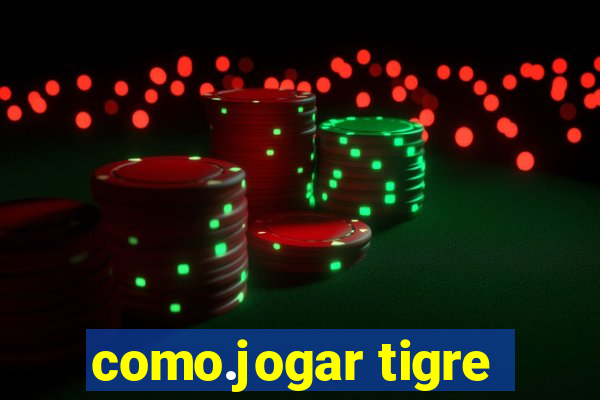 como.jogar tigre