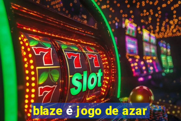 blaze é jogo de azar