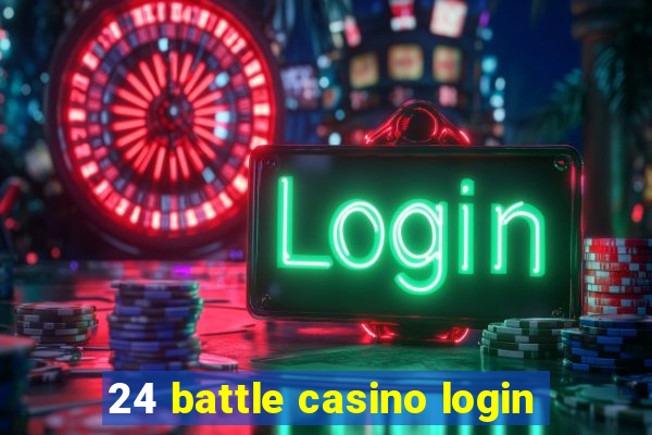 24 battle casino login