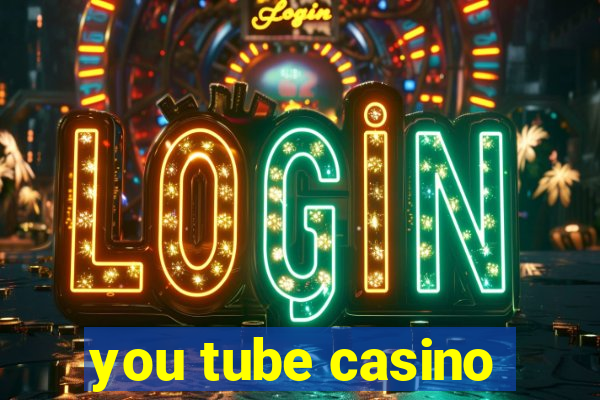 you tube casino