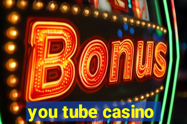 you tube casino