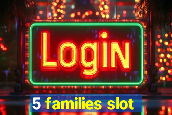 5 families slot