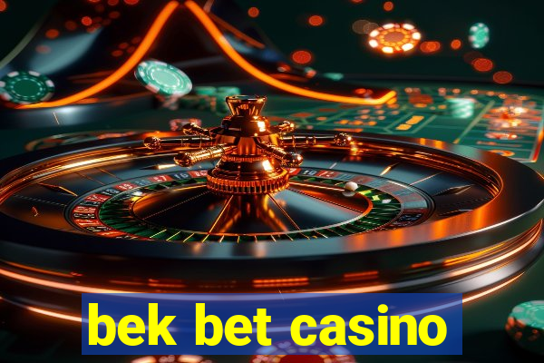 bek bet casino