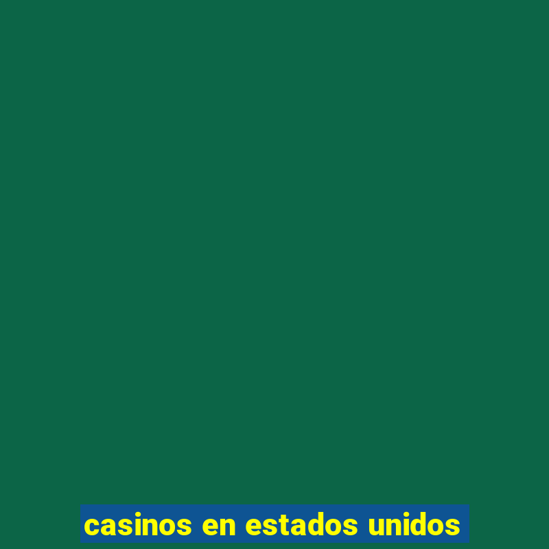 casinos en estados unidos