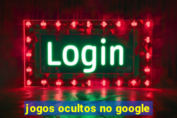 jogos ocultos no google