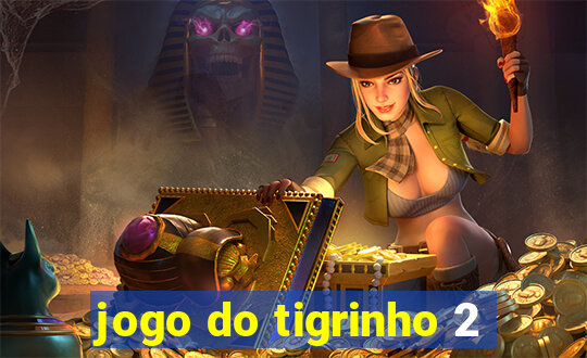 jogo do tigrinho 2