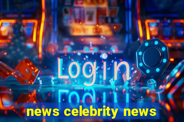 news celebrity news