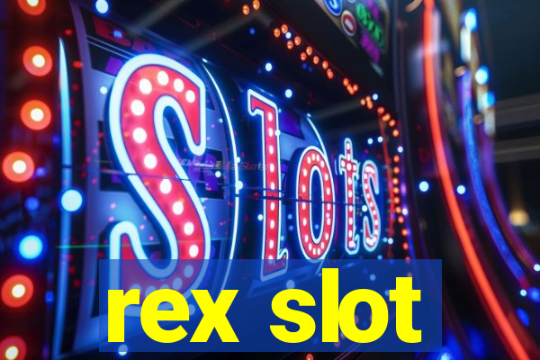 rex slot