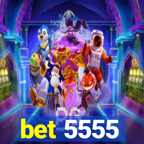 bet 5555