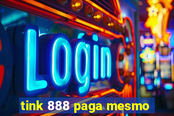 tink 888 paga mesmo