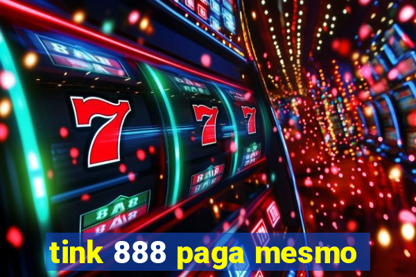 tink 888 paga mesmo