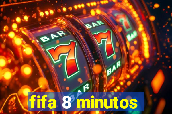 fifa 8 minutos