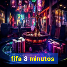 fifa 8 minutos