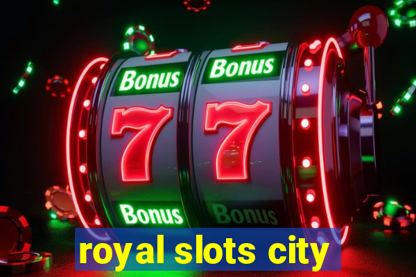 royal slots city