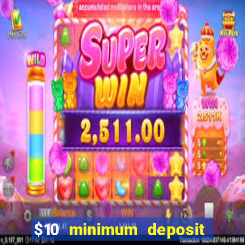 $10 minimum deposit usa casino