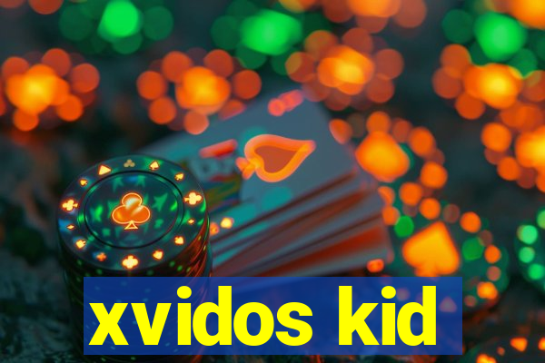 xvidos kid