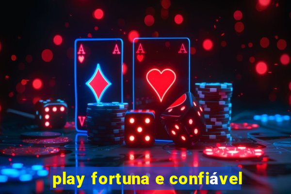 play fortuna e confiável