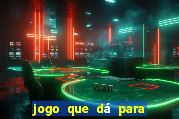 jogo que dá para ganhar dinheiro