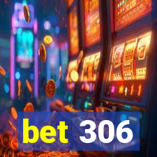 bet 306