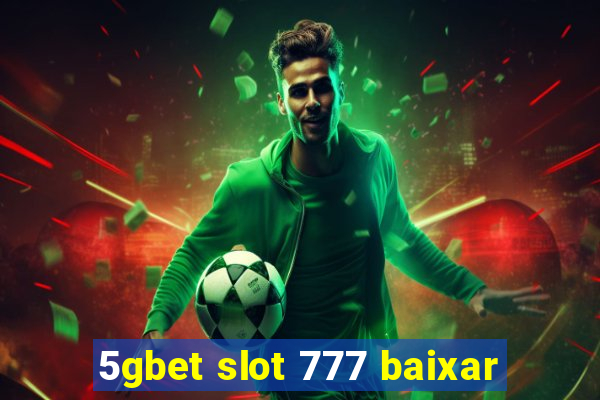 5gbet slot 777 baixar