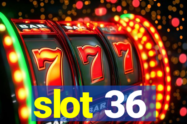 slot 36