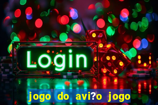 jogo do avi?o jogo do avi?o