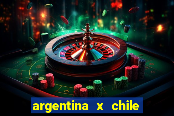 argentina x chile onde assistir