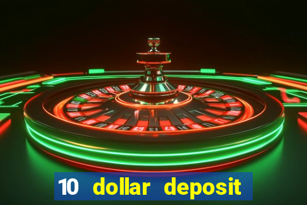 10 dollar deposit online casino