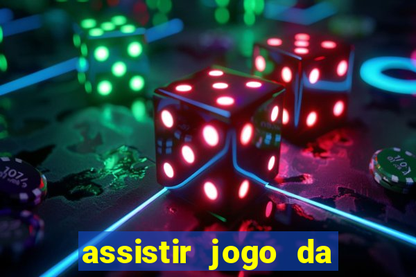 assistir jogo da champions league ao vivo