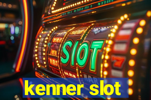 kenner slot