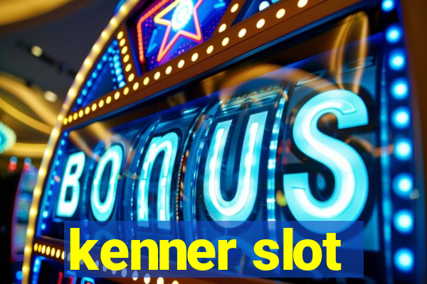 kenner slot