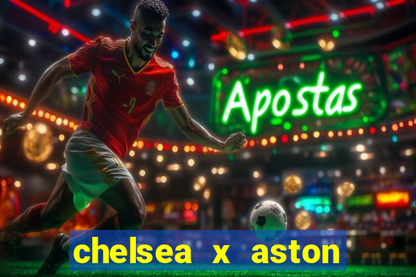 chelsea x aston villa palpites