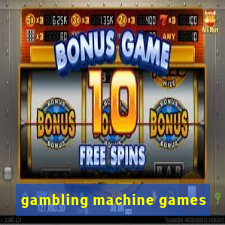 gambling machine games