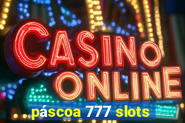 páscoa 777 slots