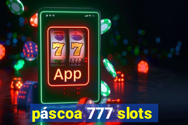 páscoa 777 slots