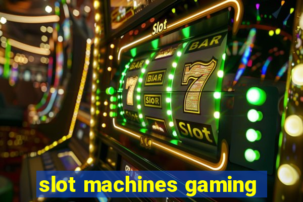 slot machines gaming