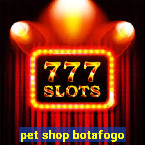 pet shop botafogo