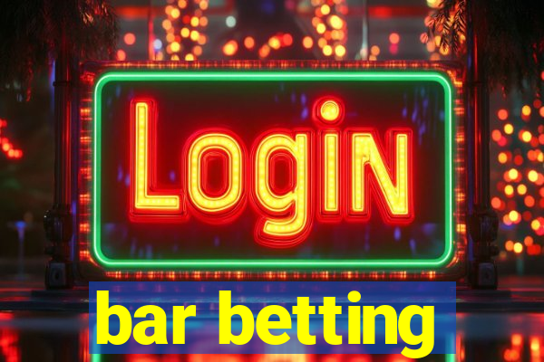 bar betting