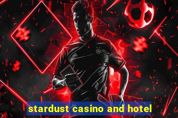 stardust casino and hotel