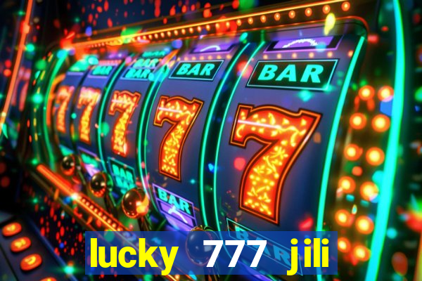 lucky 777 jili online casino