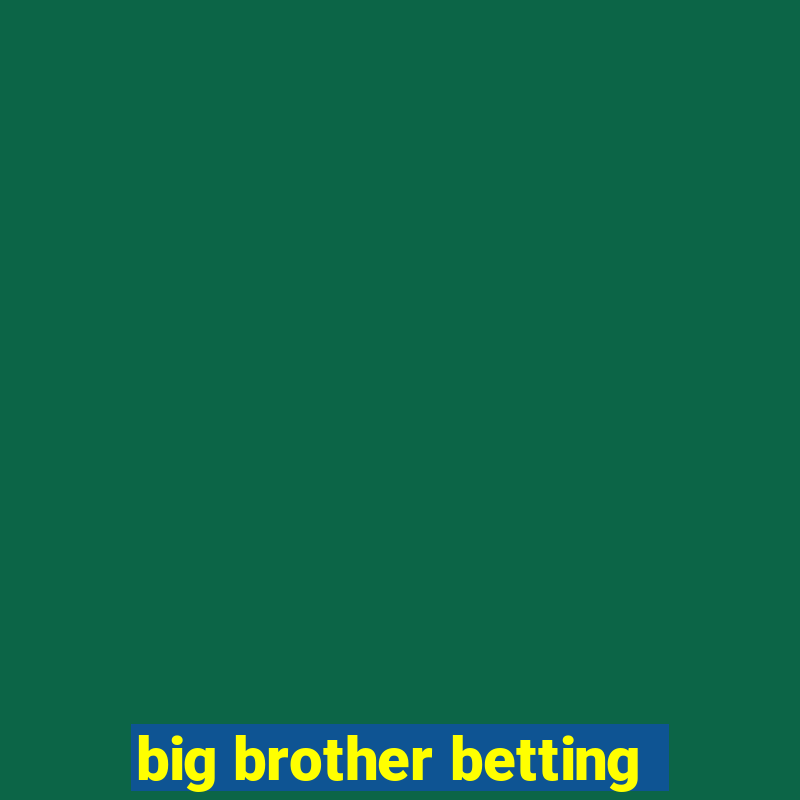 big brother betting